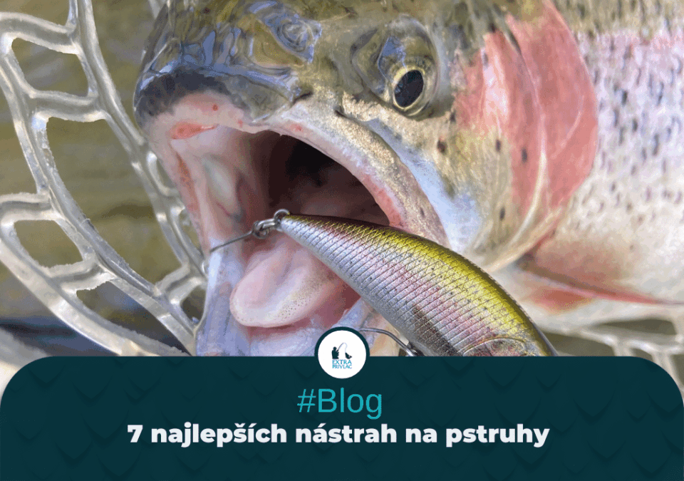 7 najlepších nástrah na pstruhy