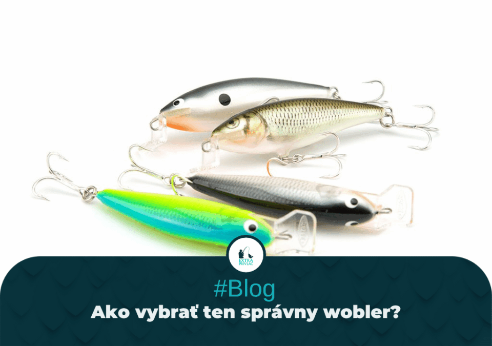 Ako vybrať ten správny wobler?