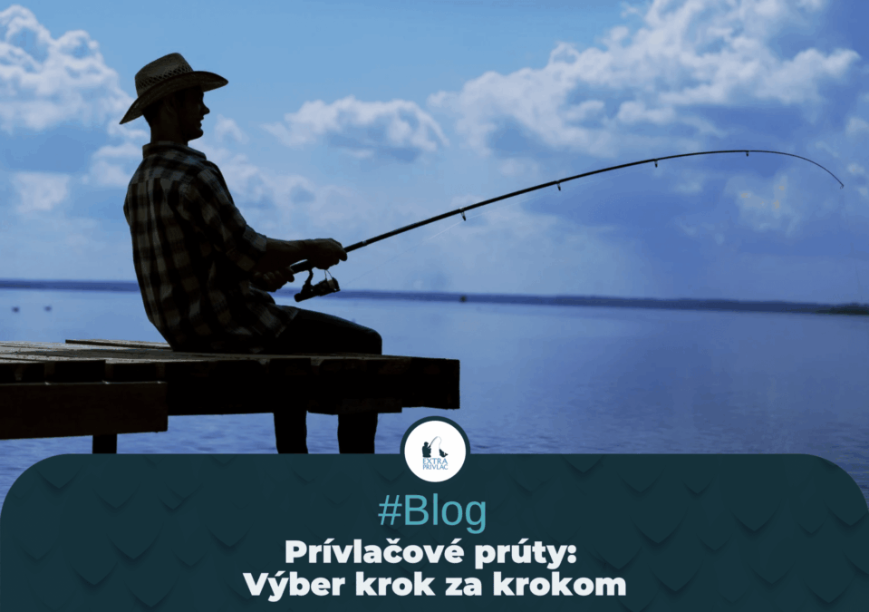 Prívlačové prúty: Výber krok za krokom